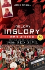 Inglory, Inglory Man United: Travels and Travails of a 1980s Red Devil Cover Image