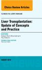 Liver Transplantation: Update of Concepts and Practice, an Issue of Clinics in Liver Disease: Volume 18-3 (Clinics: Internal Medicine #18) By Kalyan Ram Bhamidimarri Cover Image