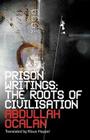 Prison Writings: The Roots of Civilisation By Abdullah Ocalan, Klaus Happel (Translated by) Cover Image