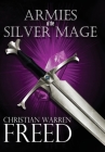 Armies of the Silver Mage By Christian Warren Freed Cover Image