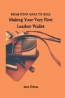 From Stow Away to Hold: Making Your Very First Leather Wallet Cover Image