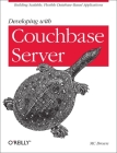Developing with Couchbase Server: Building Scalable, Flexible Database-Based Applications By MC Brown Cover Image