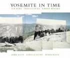 Yosemite in Time: Ice Ages, Tree Clocks, Ghost Rivers Cover Image
