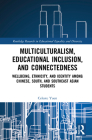 Multiculturalism, Educational Inclusion, and Connectedness: Well-Being, Ethnicity, and Identity Among Chinese, South, and Southeast Asian Students (Routledge Research in Educational Equality and Diversity) Cover Image