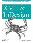 XML and Indesign: Stylish Structure: Publishing XML with Adobe Indesign Cover Image