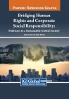 Bridging Human Rights and Corporate Social Responsibility: Pathways to a Sustainable Global Society Cover Image
