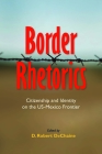 Border Rhetorics: Citizenship and Identity on the US-Mexico Frontier (Rhetoric, Culture, and Social Critique) By D. Robert DeChaine (Editor), Bernadette Marie Calafell (Contributions by), Karma R. Chávez (Contributions by), Dr. Josue David Cisneros (Contributions by), D. Robert DeChaine (Introduction by), Anne Teresa Demo (Contributions by), Lisa A. Flores (Contributions by), Dustin Bradley Goltz (Contributions by), Marouf Hasian (Contributions by), Michelle A. Holling (Contributions by), Julia R. Johnson (Contributions by), Zach Justus (Contributions by), Diane M. Keeling (Contributions by), John Louis Lucaites (Afterword by), George F. McHendry, Jr (Contributions by), Toby Miller (Contributions by), Kent A. Ono (Contributions by), Brian L. Ott (Contributions by), Kimberlee Pérez (Contributions by), Mary Ann Villarreal (Contributions by) Cover Image