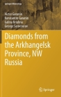 Diamonds from the Arkhangelsk Province, NW Russia (Springer Mineralogy) By Victor Garanin, Konstantin Garanin, Galina Kriulina Cover Image