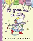 El gran día de Lily: Lily's Big Day (Spanish edition) By Kevin Henkes, Kevin Henkes (Illustrator) Cover Image