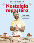 Nostalgia repostera: Las 80 recetas de siempre aún más espectaculares / Confecti onery Nostalgia By CASTO ROLDÁN Cover Image