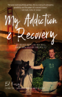 My Addiction & Recovery: Just Because You're Done with Drugs, Doesn't Mean Drugs Are Done with You By Ed Kressy Cover Image