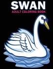 Swan Adult Coloring Book: 30 Swan Coloring Pages For Fun, Relaxation and Stress Relief Best Gift For Adults (swan colouring book) By Sarker Published Cover Image