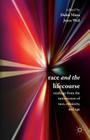 Race and the Lifecourse: Readings from the Intersection of Race, Ethnicity, and Age Cover Image
