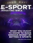 Zcode E-sport Investing Bible: What You Ought To Know To Make Serious Money By Betting Esports Cover Image