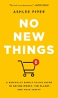 No New Things: A Radically Simple 30-Day Guide to Saving Money, the Planet, and Your Sanity By Ashlee Piper Cover Image