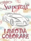 ✌ Supercar ✎ Auto Disegni da Colorare ✎ Libro da Colorare In Età Prescolare ✍ Libro da Colorare per I Bambini In Età Prescolar By Kids Creative Italy Cover Image