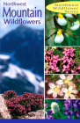 Northwest Mountain Wildflowers: Of the Pacific North West Cover Image