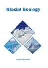 Glacial Geology By Brandon Holland (Editor) Cover Image