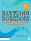 Battling Boredom, Part 2: Even More Strategies to Spark Student Engagement By Bryan Harris, Lisa Bradshaw Cover Image