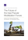 The Future of the Iraqi Popular Mobilization Forces: Lessons from Historical Disarmament, Demobilization, and Reintegration Efforts By Daniel Egel, Trevor Johnston, Ben Connable Cover Image