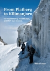 From Platberg to Kilimanjaro: via Mount Stanley, Mount Kenya, and Mont-aux-Sources By Harry Loots Cover Image