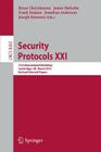 Security Protocols: 21st International Workshop, Cambridge, Uk, March 19-20, 2013, Revised Selected Papers By Bruce Christianson (Editor), James Malcolm (Editor), Frank Stajano (Editor) Cover Image
