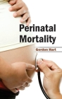Perinatal Mortality By Gordon Hart (Editor) Cover Image