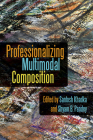 Professionalizing Multimodal Composition By Santosh Khadka (Editor), Shyam B. Pandey (Editor) Cover Image