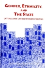 Gender, Ethnicity, and the State: Latina and Latino Prison Politics By Juanita Diaz-Cotto Cover Image