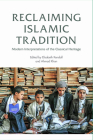 Reclaiming Islamic Tradition: Modern Interpretations of the Classical Heritage Cover Image