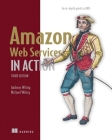 Amazon Web Services in Action, Third Edition: An in-depth guide to AWS By Andreas Wittig, Michael Wittig Cover Image