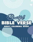 Beautiful Bible Verse Adult Coloring Book: Devotional Coloring Book For Christians, Coloring Pages With Calming Bible Verses and Relaxing Designs to C Cover Image