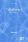 A Political Biography of Aung San Suu Kyi: A Hybrid Politician (Politics in Asia) Cover Image