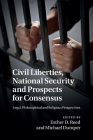 Civil Liberties, National Security and Prospects for Consensus: Legal, Philosophical and Religious Perspectives By Esther D. Reed (Editor), Michael Dumper (Editor) Cover Image