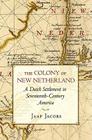 The Colony of New Netherland (Cornell Paperbacks) By Jonathan Jacobs Cover Image