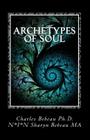 Archetypes of Soul By N*i*n Sharyn Bebeau Ma, Charles Bebeau Ph. D. Cover Image