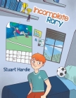 Incomplete Rory By Stuart Hardie Cover Image