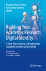Building Your Academic Research Digital Identity: A Step-Wise Guide to Cultivating Your Academic Research Career Online By Margaret Rush Dreker (Editor), Kyle James Downey (Editor) Cover Image