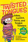 Twisted Tongues: Jokes, Comics, Facts, and Tongue Twisters––All 100% Gross! By David Lewman, Kit Lively, David DeGrand (Illustrator) Cover Image