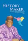 History Maker: The Sule Lamido Regime, Radical Populism, and Governance in Jigawa State By Chinedum Igbokwe Cover Image