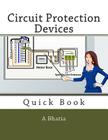Circuit Protection Devices: Quick Book By A. Bhatia Cover Image