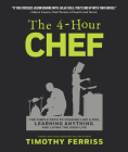 The 4-Hour Chef: The Simple Path to Cooking Like a Pro, Learning Anything, and Living the Good Life Cover Image