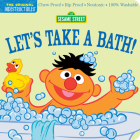 Indestructibles: Sesame Street: Let's Take a Bath!: Chew Proof · Rip Proof · Nontoxic · 100% Washable (Book for Babies, Newborn Books, Safe to Chew) By Amy Pixton, Sesame Street Cover Image