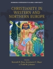 Christianity in Western and Northern Europe (Edinburgh Companions to Global Christianity) By Kenneth R. Ross (Editor), Annemarie C. Mayer (Editor), Todd M. Johnson (Editor) Cover Image