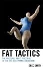 Fat Tactics: The Rhetoric and Structure of the Fat Acceptance Movement By Erec Smith Cover Image