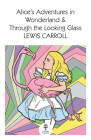 Alice's Adventures in Wonderland and Through the Looking Glass (Collins Classics) By Lewis Carroll Cover Image