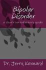 Bipolar Disorder: a short introductory guide By Jerry Kennard Cpsych Cover Image