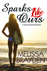 Sparks Like Ours (Seven Shores Romance #3) By Melissa Brayden Cover Image