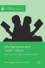 Life Narratives and Youth Culture: Representation, Agency and Participation (Studies in Childhood and Youth) By Kate Douglas, Anna Poletti Cover Image