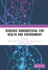 Biogenic Nanomaterial for Health and Environment By Rahul Badru (Editor), Yadvinder Singh (Editor), Narinder Singh (Editor) Cover Image